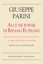 Alcune poesie di Ripano Eupilino seguite dalle scelte d'autore per le «Rime degli Arcadi» e le «Rime varie». Con il saggio di Giosuè Carducci «Il Parini principiante