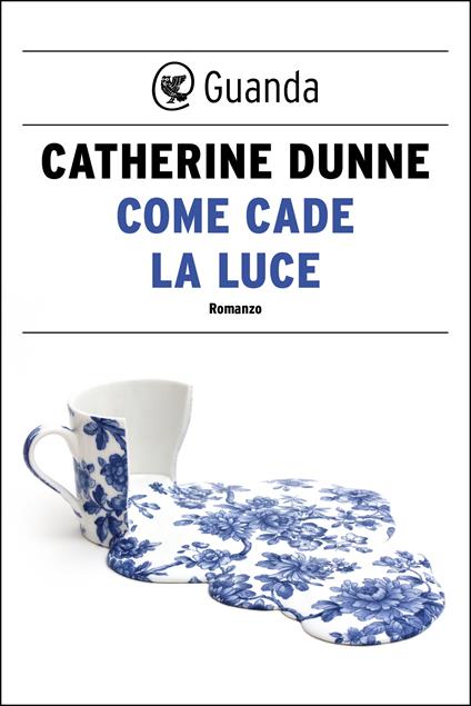 Come cade la luce - Catherine Dunne,Ada Arduini - ebook