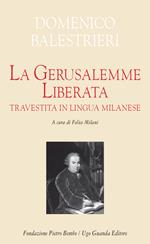 La Gerusalemme liberata travestita in lingua milanese. Testo milanese e italiano. Ediz. critica