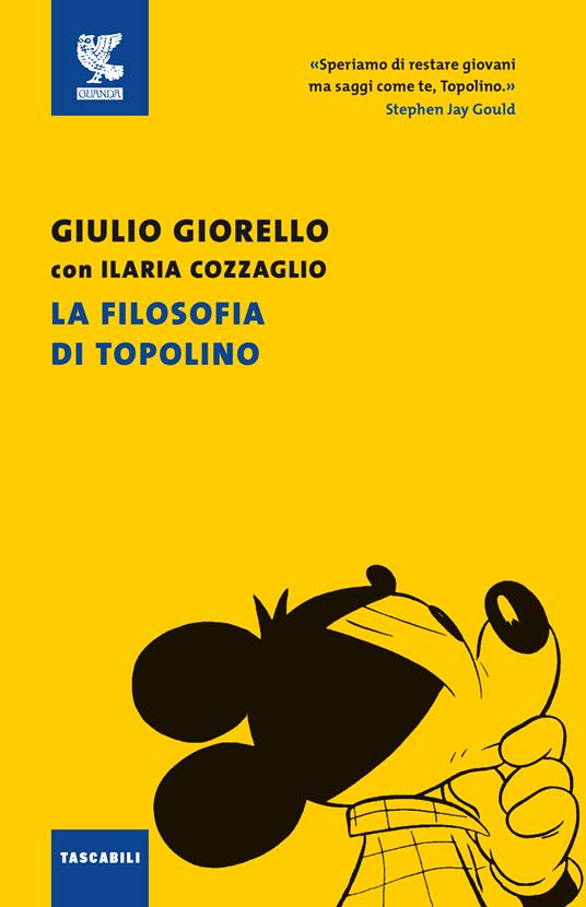 La filosofia di Topolino. Nuova ediz. - Giulio Giorello,Ilaria Cozzaglio - copertina