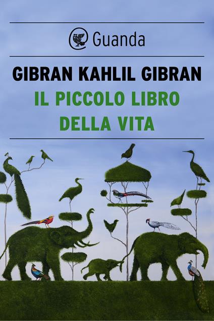 Il piccolo libro della vita - Kahlil Gibran,Neil Douglas Klotz,Alba Bariffi - ebook