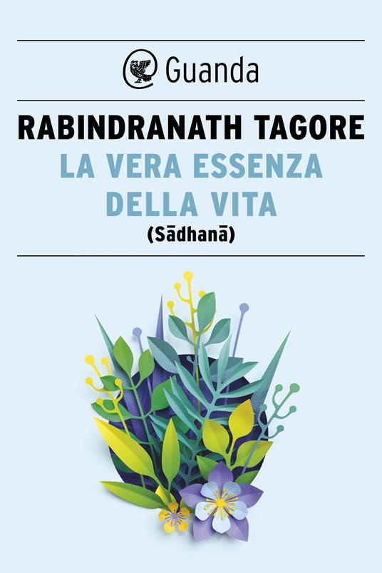 La vera essenza della vita (Sadhana) - Rabindranath Tagore,Brunilde Neroni - ebook
