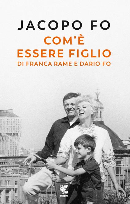 Com'è essere figlio di Franca Rame e Dario Fo - Jacopo Fo - copertina