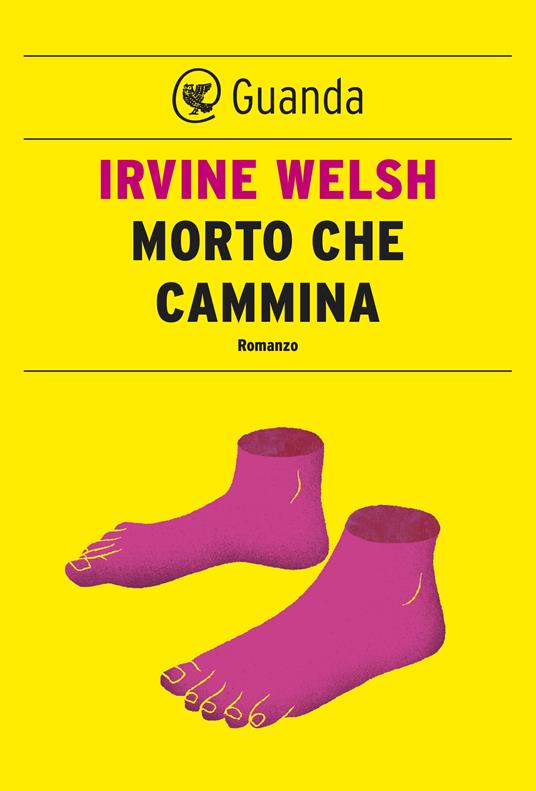 Morto che cammina - Irvine Welsh,Massimo Bocchiola - ebook