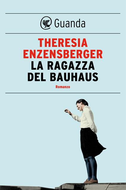La ragazza del Bauhaus - Theresia Enzensberger,Irene Abigail Piccinini - ebook