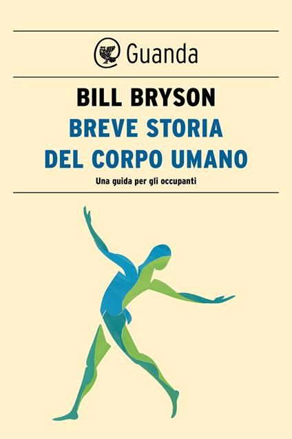 Breve storia del corpo umano. Una guida per gli occupanti - Bill Bryson,Stefania De Franco - ebook