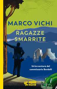 Libro Ragazze smarrite. Un'avventura del commissario Bordelli Marco Vichi