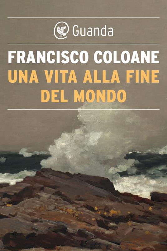 Una vita alla fine del mondo - Francisco Coloane,Pino Cacucci - ebook