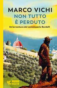 Libro Non tutto è perduto. Un'avventura del commissario Bordelli Marco Vichi