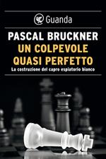 Un colpevole quasi perfetto. La costruzione del capro espiatorio bianco