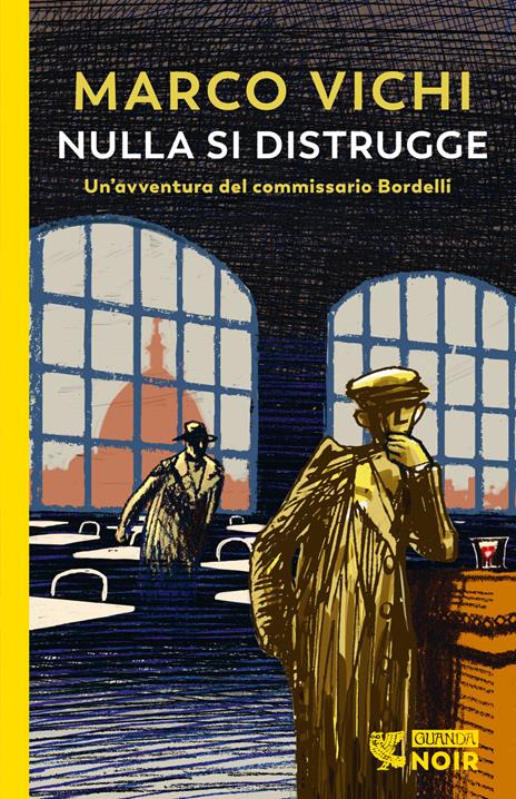 Nulla si distrugge. Un'avventura del commissario Bordelli - Marco Vichi - copertina