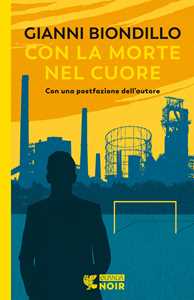 Libro Con la morte nel cuore Gianni Biondillo