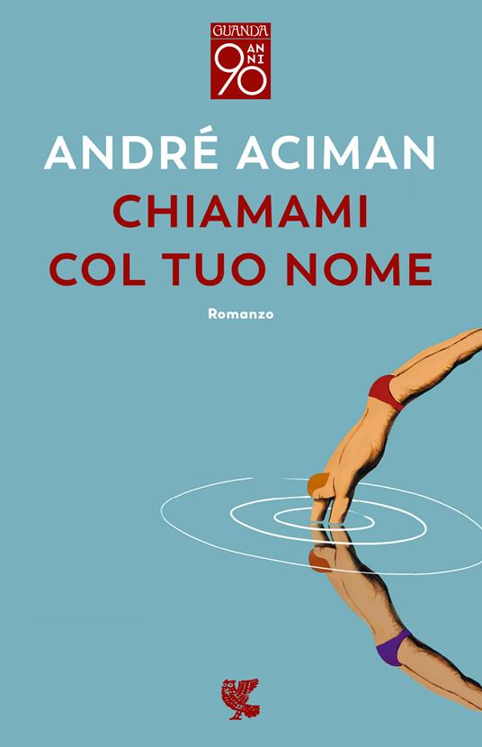 Chiamami col tuo nome - André Aciman - copertina