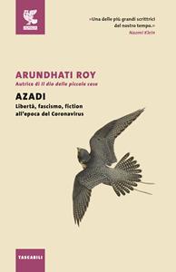 Libro Azadi. Libertà, fascismo, fiction all'epoca del Coronavirus Arundhati Roy