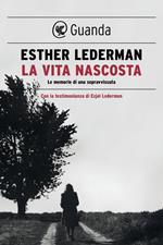 La vita nascosta. Le memorie di una sopravvissuta