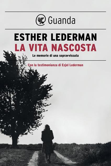 La vita nascosta. Le memorie di una sopravvissuta - Esther Lederman - ebook