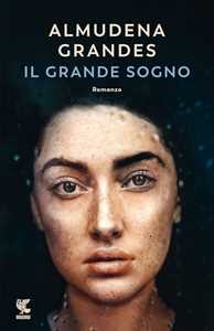 Libro Il grande sogno Almudena Grandes