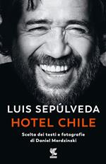 Hotel Chile. Scelta dei testi e fotografie di Daniel Mordzinski. Ediz. a colori