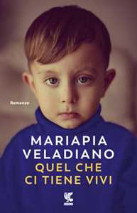 Libro Quel che ci tiene vivi Mariapia Veladiano