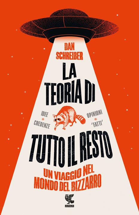 La teoria di tutto il resto. Un viaggio nel mondo del bizzarro - Dan Schreiber - copertina