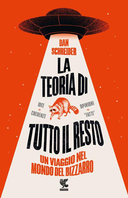 La teoria di tutto il resto. Un viaggio nel mondo del bizzarro - Dan Schreiber - copertina