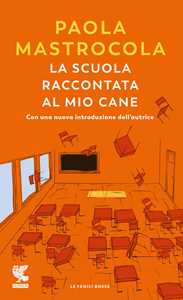 Libro La scuola raccontata al mio cane Paola Mastrocola