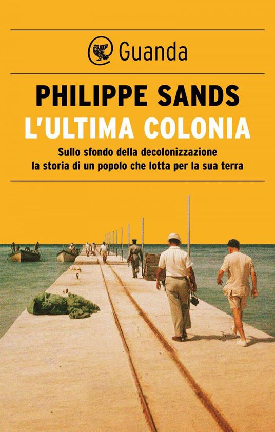 L' ultima colonia. Sullo sfondo della decolonizzazione la storia di un popolo che lotta per la sua terra - Philippe Sands,Elisa Banfi - ebook