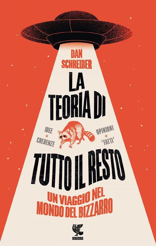 La teoria di tutto il resto. Un viaggio nel mondo del bizzarro - Dan Schreiber,Stefania De Franco - ebook
