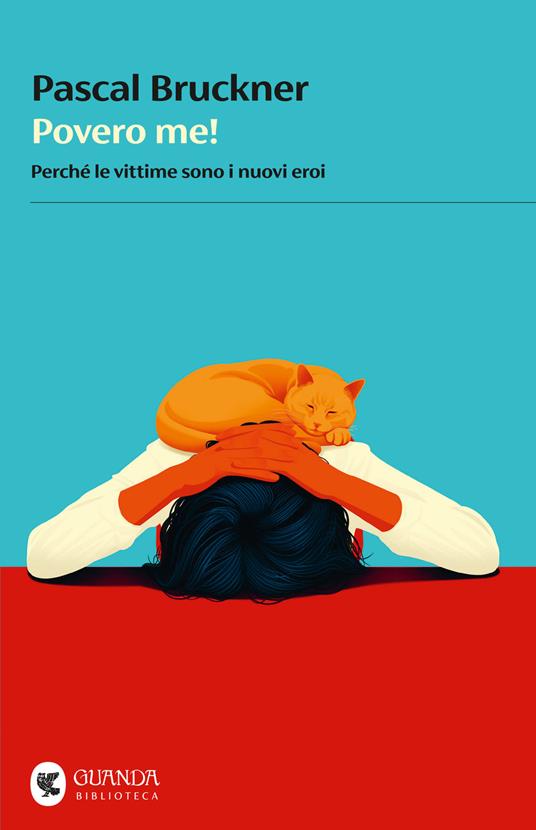 Povero me! Quando le vittime sono i nuovi eroi - Pascal Bruckner - copertina