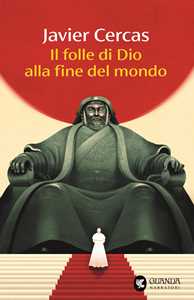 Libro Il folle di Dio alla fine del mondo Javier Cercas