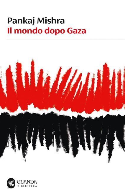 Il mondo dopo Gaza - Pankaj Mishra,Tiziana Lo Porto - ebook
