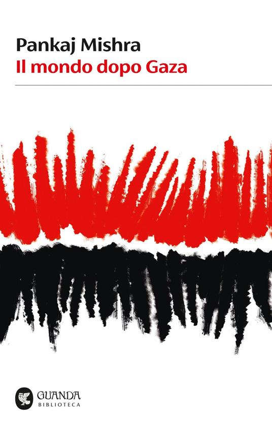 Il mondo dopo Gaza - Pankaj Mishra,Tiziana Lo Porto - ebook