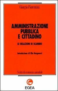 Amministrazione pubblica e cittadino. Le relazioni di scambio - Giorgio Fiorentini - copertina