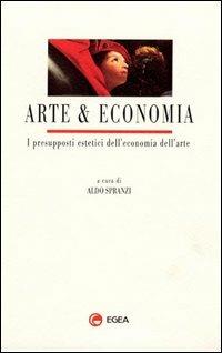 Arte & economia. I presupposti estetici dell'economia dell'arte - copertina