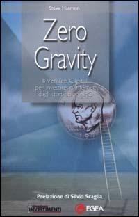 Zero gravity. Il venture capital per investire in Internet: dagli start-up agli IPO - Steve Harmon - copertina