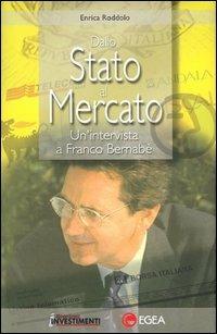 Dallo Stato al mercato. Un'intervista a Franco Bernabè - Enrica Roddolo - copertina