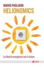 Helionomics. La libertà energetica con il solare