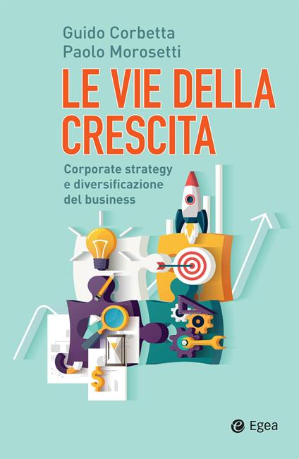 Le vie della crescita. Corporate strategy e diversificazione del business - Guido Corbetta,Paolo Morosetti - ebook