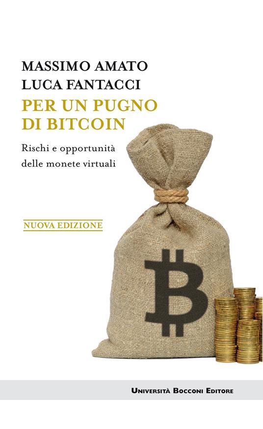 Per un pugno di bitcoin. Rischi e opportunità delle monete virtuali - Massimo Amato,Luca Fantacci - ebook