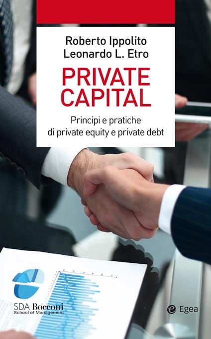 Private capital. Principi e pratiche di private equity e private debt - Leonardo Etro,Roberto Ippolito - ebook