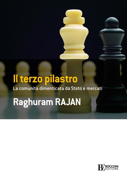 Il terzo pilastro. La comunità dimenticata da stato e mercati - Raghuram G. Rajan,Matteo Vegetti - ebook