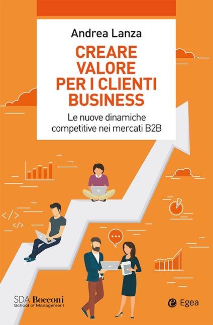 Creare valore per i clienti business. Le nuove dinamiche competitive nei mercati B2B - Andrea Lanza - ebook