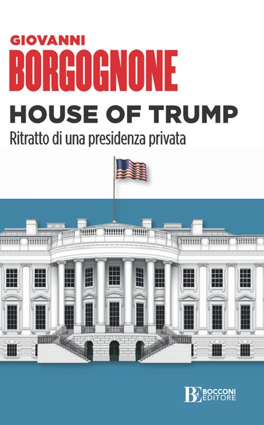 House of Trump. Ritratto di una presidenza privata - Giovanni Borgognone - ebook