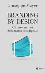 Branding by design. Gli otto caratteri della marca post digitale