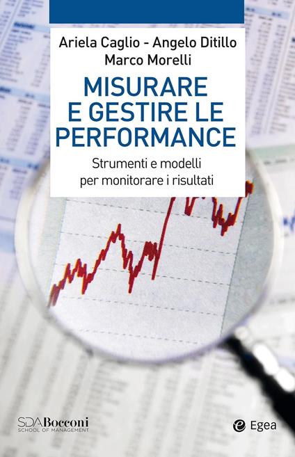 Misurare e gestire le performance. Strumenti e modelli per monitorare i risultati - Ariela Caglio,Angelo Ditillo,Marco Morelli - ebook