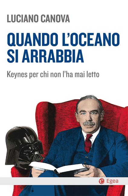 Quando l'oceano si arrabbia. Keynes per chi non l'ha mai letto - Luciano Canova - ebook