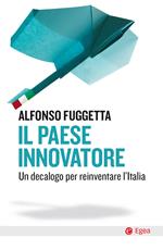 Il paese innovatore. Un decalogo per reinventare l'Italia
