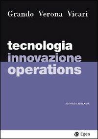 Tecnologia, innovazione, operations - Alberto Grando,Gianmario Verona,Salvatore Vicari - copertina