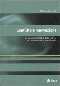 Conflitto e innovazione. Le capacità innovative delle imprese tra organizzazione e intenzionalità - Gilberto Seravalli - copertina