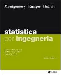 Statistica per ingegneria - Douglas C. Montgomery,George C. Runger,Norma Faris Hubele - copertina